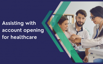 Assisting with account opening for healthcare